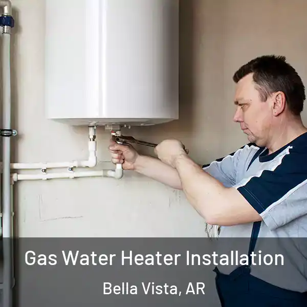  Gas Water Heater Installation Bella Vista, AR