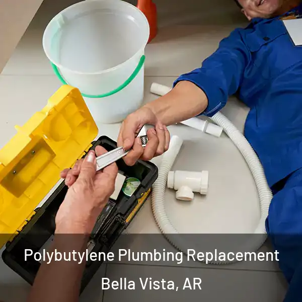  Polybutylene Plumbing Replacement Bella Vista, AR