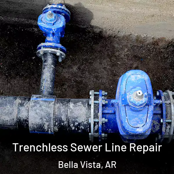  Trenchless Sewer Line Repair Bella Vista, AR