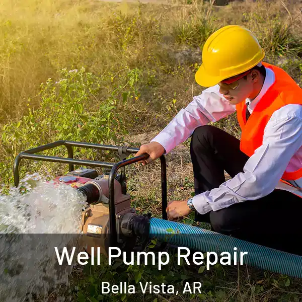  Well Pump Repair Bella Vista, AR